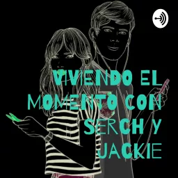 VIVIENDO EL MOMENTO CON Serch Y Jackie Podcast artwork