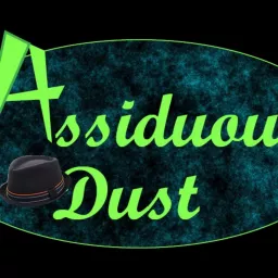 Assiduous Dust Podcast artwork