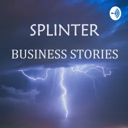 Splinter Business Stories Podcast artwork