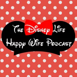 The Disney Life Happy Wife Podcast artwork