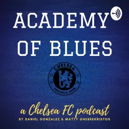 Academy of Blues: A Chelsea FC Podcast artwork