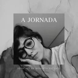 A Jornada - Roberta Vicente Podcast artwork