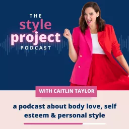 The Style Project: a podcast about body love, self esteem and personal style artwork