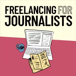 Freelancing for Journalists Podcast artwork