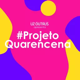#ProjetoQuarencena Podcast artwork