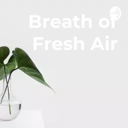 Breath of Fresh Air Podcast artwork