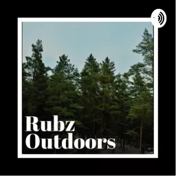 Rubz Outdoors Podcast artwork