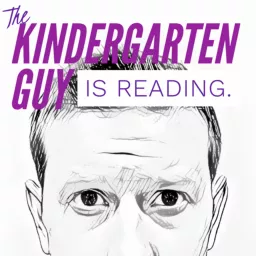 The Kindergarten Guy Is Reading Podcast artwork