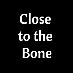 Close to the Bone