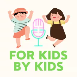 For Kids By Kids Podcast artwork