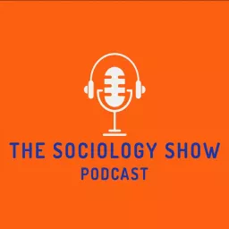The Sociology Show Podcast artwork