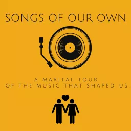 Songs of Our Own: A Marital Tour of the Music That Shaped Us. Podcast artwork