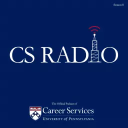 CS Radio - The Official Podcast of University of Pennsylvania Career Services artwork