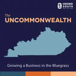The Uncommonwealth of Kentucky: Growing A Business in the Bluegrass Podcast artwork
