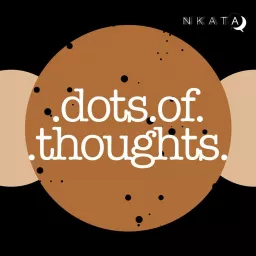 NKATA: Dots of Thoughts Podcast artwork