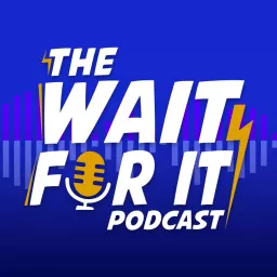 The Wait For It Podcast artwork