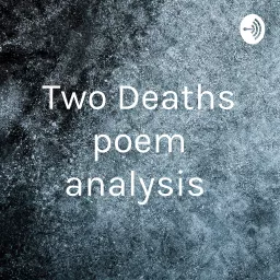 Two Deaths poem analysis Podcast artwork