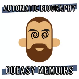 Automatic Biography: Queasy Memoirs Podcast artwork