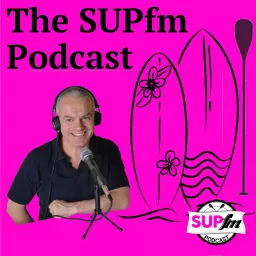 SUPfm The International Stand Up Paddle Board Podcast artwork