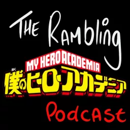 The Rambling My Hero Academia Podcast
