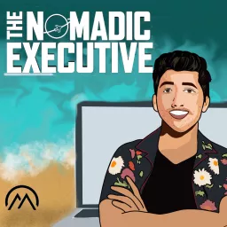 The Nomadic Executive | Discussions With Digital Nomads and Online Entrepreneurs Podcast artwork