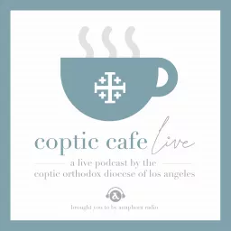 Coptic Cafe Live Podcast artwork