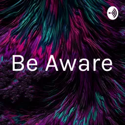 Be Aware Podcast artwork