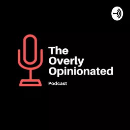 The Overly Opinionated Podcast artwork