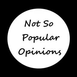 Not So Popular Opinions Podcast artwork