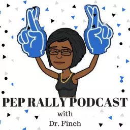 The Pep Rally Podcast with Dr. Finch artwork