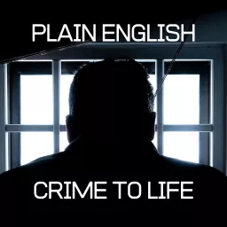 Plain English : Crime to Life Podcast artwork