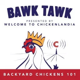 Bawk Tawk! Your 100% Friendly Backyard Chickens Show Podcast artwork