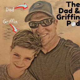 The Dad & Griffin Pod Podcast artwork