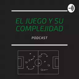 El Juego y su Complejidad Ep1: El paradigma de la complejidad en el futbol Podcast artwork