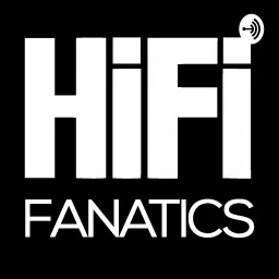 Hi-Fi Fanatics Podcast artwork
