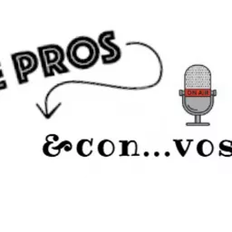 The Pros and Con...vos 's Podcast artwork