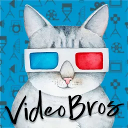 VideoBros | Life, Love, Video. Podcast artwork