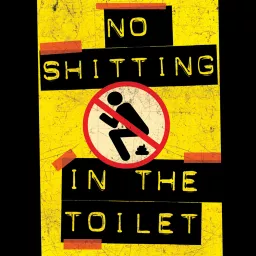 No Shitting In The Toilet Podcast artwork