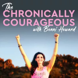 The Chronically Courageous with Bonni Howard Podcast artwork