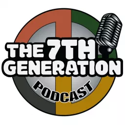 The 7Th Generation Podcast