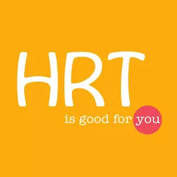 HRT Is Good For You Podcast artwork
