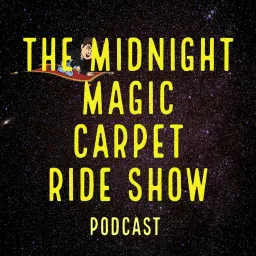 The Midnight Magic Carpet Ride Show Podcast artwork