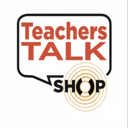 The Teachers Talk Shop Podcast