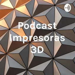 Podcast Impresoras 3D artwork