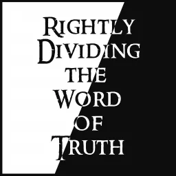 Rightly Dividing the Word of Truth