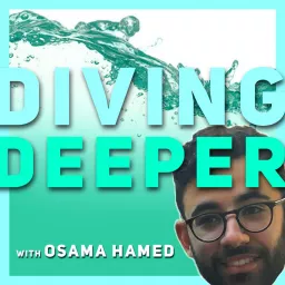 Diving Deeper with Osama Hamed Podcast artwork