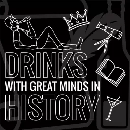 Drinks with Great Minds in History Podcast artwork