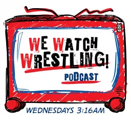 We Watch Wrestling Podcast artwork