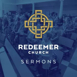 Redeemer Church Sermons