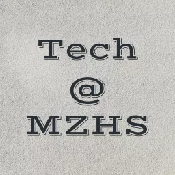 Tech @ MZHS Podcast artwork
